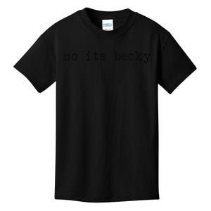 No its Becky Funny Kids T-Shirt