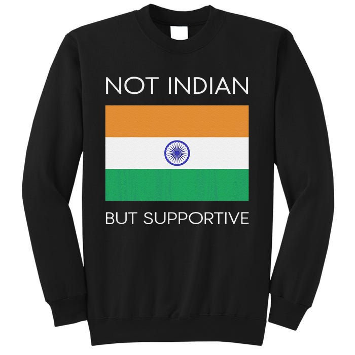 Not Indian But Supportive India Flag National Indian Flag Sweatshirt