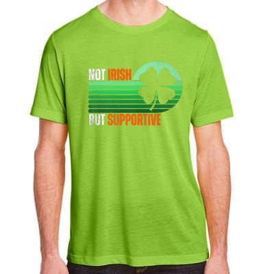 Not Irish But Supportive St Patricks Day Irish Flag Pride Adult ChromaSoft Performance T-Shirt