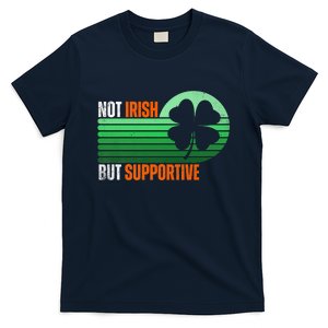 Not Irish But Supportive St Patricks Day Irish Flag Pride T-Shirt