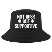 Not Irish But Supportive Funny St Patricks Day Ireland Tee Cool Comfort Performance Bucket Hat