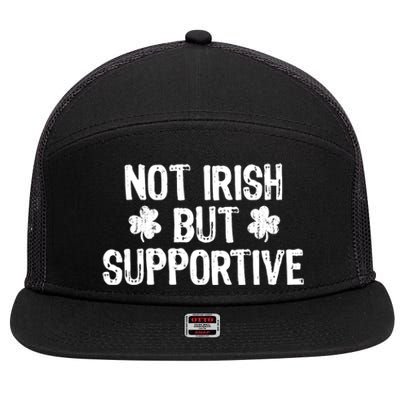 Not Irish But Supportive Funny St Patricks Day Ireland Tee 7 Panel Mesh Trucker Snapback Hat