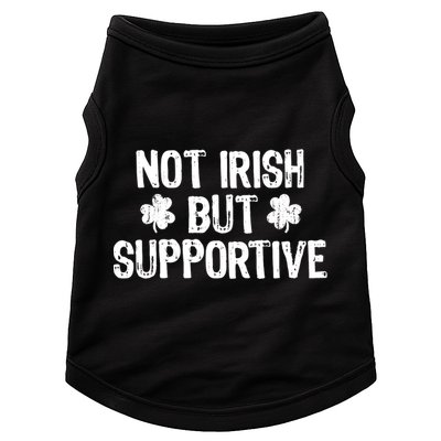 Not Irish But Supportive Funny St Patricks Day Ireland Tee Doggie Tank