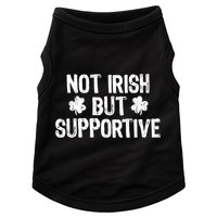 Not Irish But Supportive Funny St Patricks Day Ireland Tee Doggie Tank