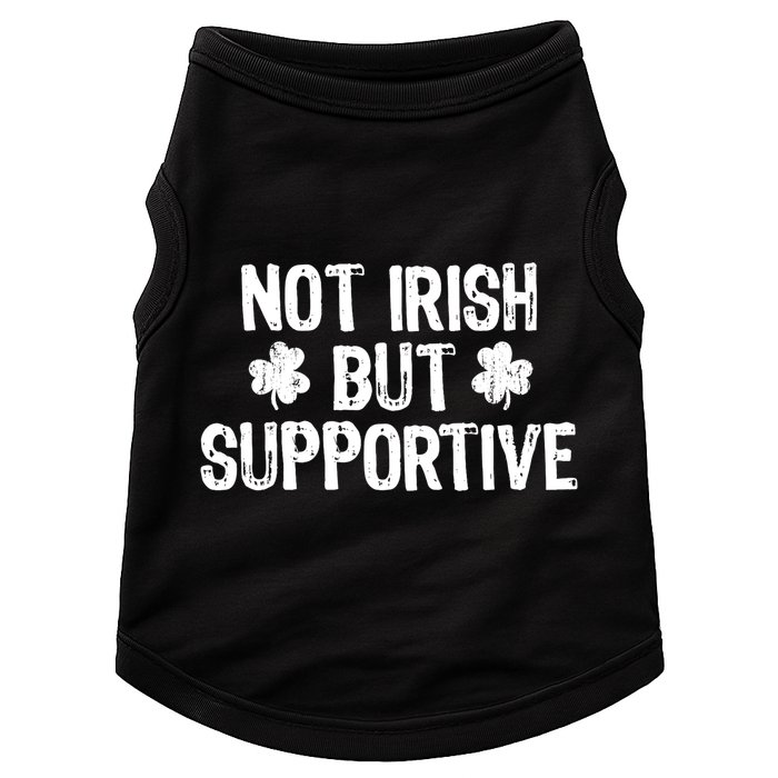 Not Irish But Supportive Funny St Patricks Day Ireland Tee Doggie Tank