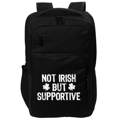 Not Irish But Supportive Funny St Patricks Day Ireland Tee Impact Tech Backpack