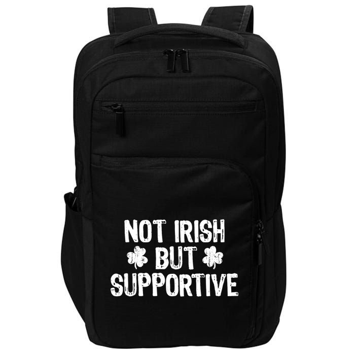 Not Irish But Supportive Funny St Patricks Day Ireland Tee Impact Tech Backpack