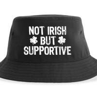 Not Irish But Supportive Funny St Patricks Day Ireland Tee Sustainable Bucket Hat