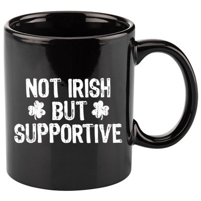 Not Irish But Supportive Funny St Patricks Day Ireland Tee 11oz C Handle Ceramic Mug