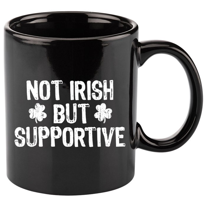 Not Irish But Supportive Funny St Patricks Day Ireland Tee 11oz C Handle Ceramic Mug