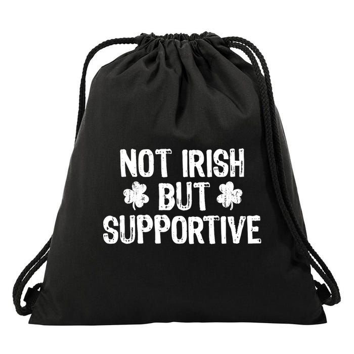 Not Irish But Supportive Funny St Patricks Day Ireland Tee Drawstring Bag