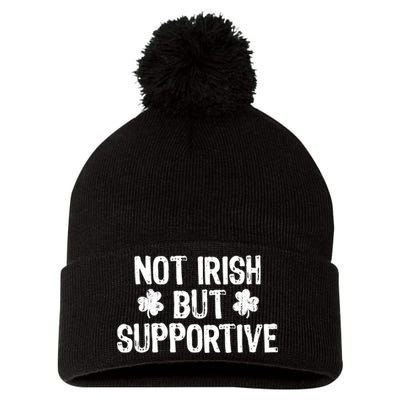 Not Irish But Supportive Funny St Patricks Day Ireland Tee Pom Pom 12in Knit Beanie