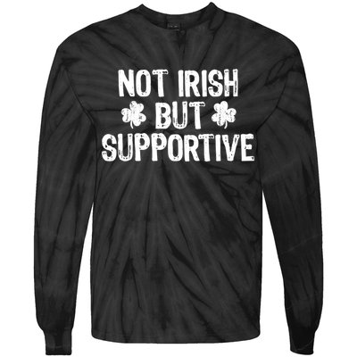 Not Irish But Supportive Funny St Patricks Day Ireland Tee Tie-Dye Long Sleeve Shirt
