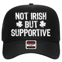 Not Irish But Supportive Funny St Patricks Day Ireland Tee Trucker Hat