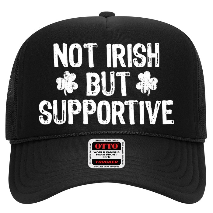 Not Irish But Supportive Funny St Patricks Day Ireland Tee Trucker Hat