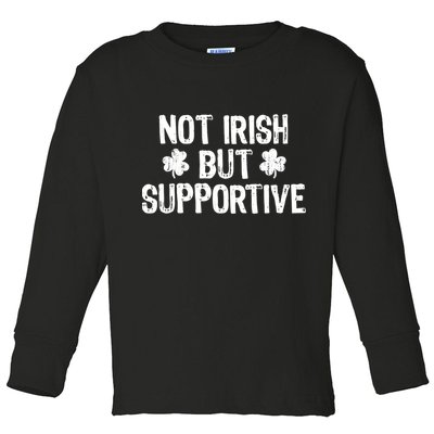 Not Irish But Supportive Funny St Patricks Day Ireland Tee Toddler Long Sleeve Shirt