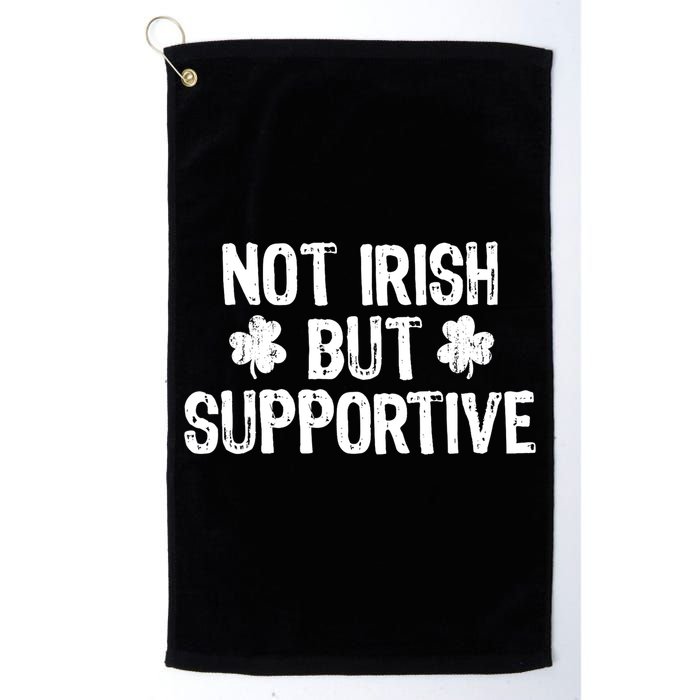 Not Irish But Supportive Funny St Patricks Day Ireland Tee Golf Towel