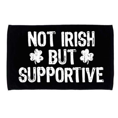 Not Irish But Supportive Funny St Patricks Day Ireland Tee Microfiber Hand Towel