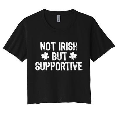 Not Irish But Supportive Funny St Patricks Day Ireland Tee Crop Top
