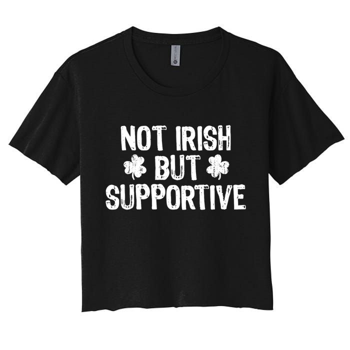 Not Irish But Supportive Funny St Patricks Day Ireland Tee Crop Top