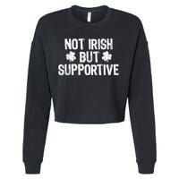 Not Irish But Supportive Funny St Patricks Day Ireland Tee Cropped Pullover Crew