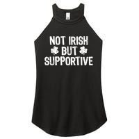 Not Irish But Supportive Funny St Patricks Day Ireland Tee Women's Perfect Tri Rocker Tank