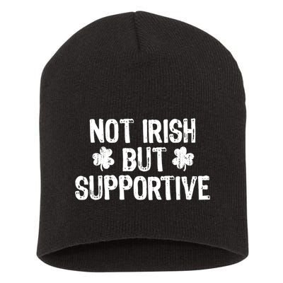 Not Irish But Supportive Funny St Patricks Day Ireland Tee Short Acrylic Beanie