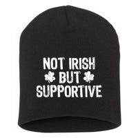Not Irish But Supportive Funny St Patricks Day Ireland Tee Short Acrylic Beanie