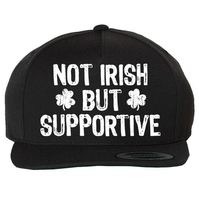 Not Irish But Supportive Funny St Patricks Day Ireland Tee Wool Snapback Cap