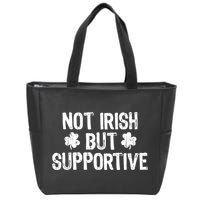 Not Irish But Supportive Funny St Patricks Day Ireland Tee Zip Tote Bag