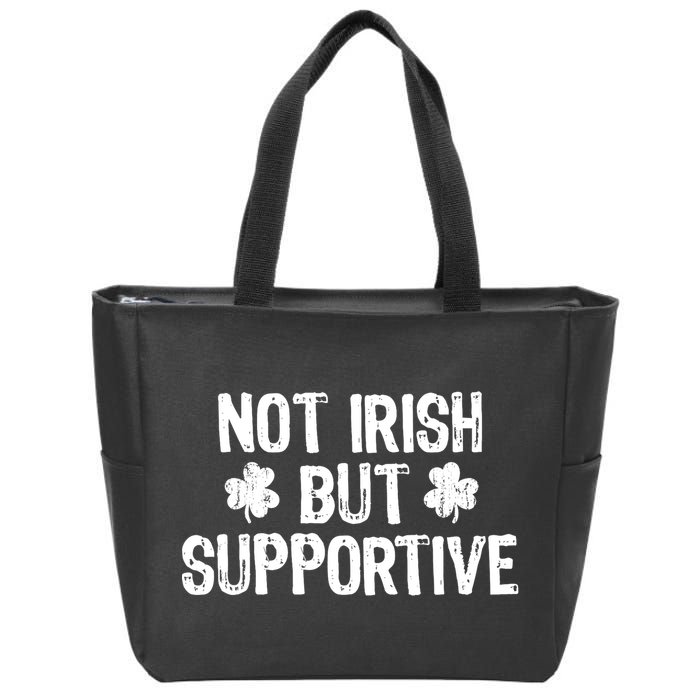 Not Irish But Supportive Funny St Patricks Day Ireland Tee Zip Tote Bag