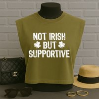 Not Irish But Supportive Funny St Patricks Day Ireland Tee Garment-Dyed Women's Muscle Tee