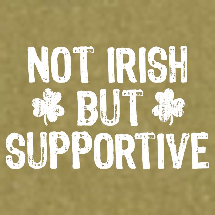 Not Irish But Supportive Funny St Patricks Day Ireland Tee Garment-Dyed Women's Muscle Tee