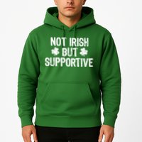 Not Irish But Supportive Funny St Patricks Day Ireland Tee Hoodie
