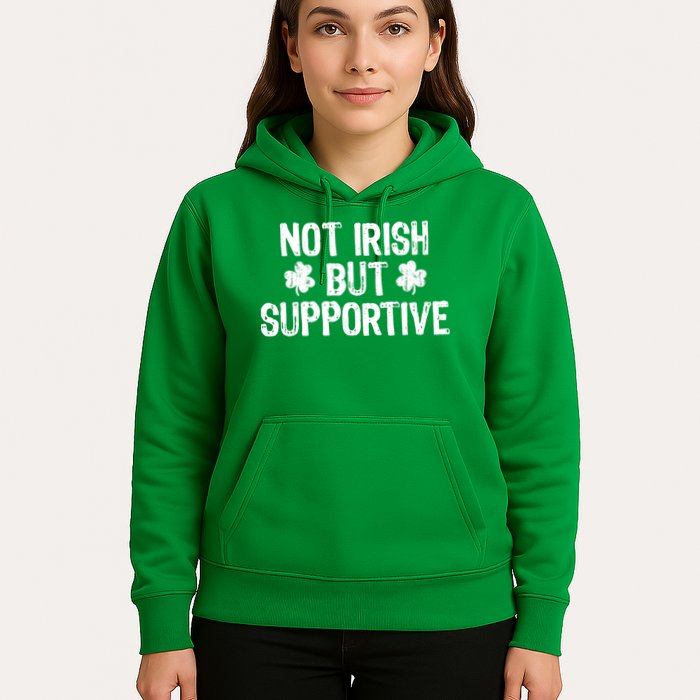 Not Irish But Supportive Funny St Patricks Day Ireland Tee Hoodie