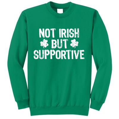 Not Irish But Supportive Funny St Patricks Day Ireland Tee Sweatshirt
