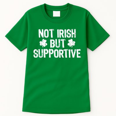 Not Irish But Supportive Funny St Patricks Day Ireland Tee Tall T-Shirt