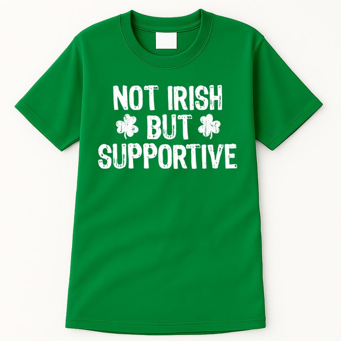 Not Irish But Supportive Funny St Patricks Day Ireland Tee Tall T-Shirt