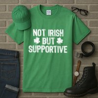 Not Irish But Supportive Funny St Patricks Day Ireland Tee Tall T-Shirt