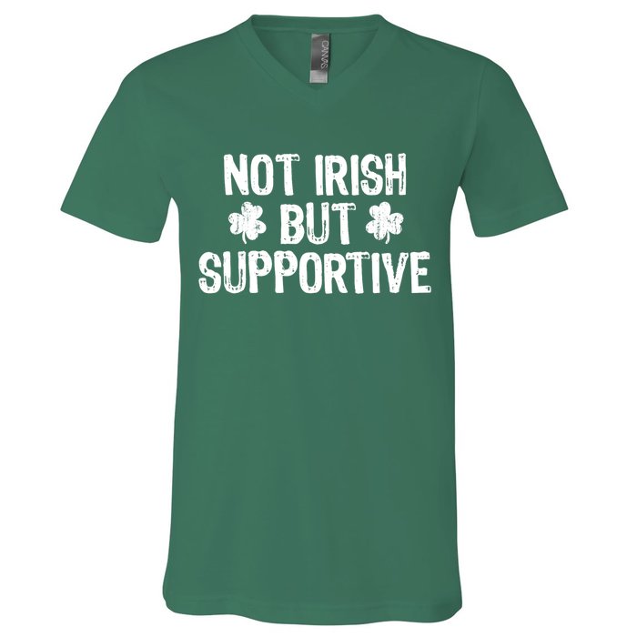 Not Irish But Supportive Funny St Patricks Day Ireland Tee V-Neck T-Shirt