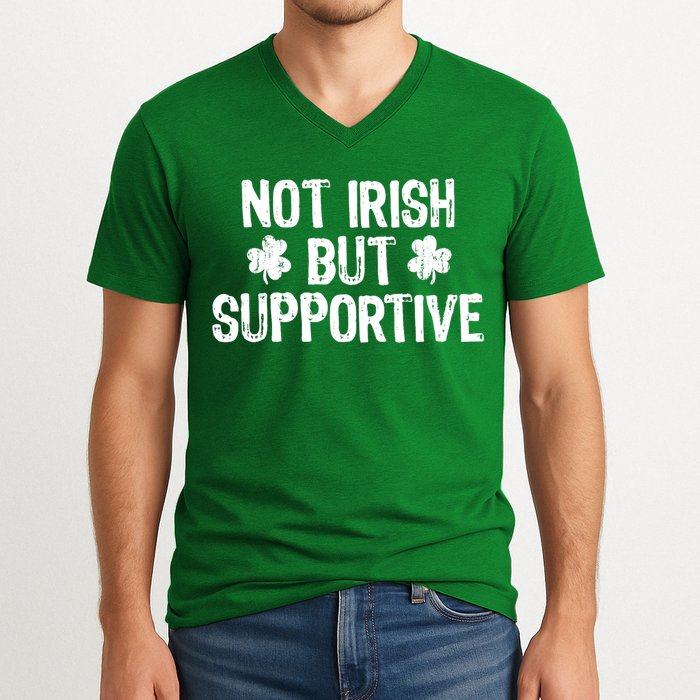 Not Irish But Supportive Funny St Patricks Day Ireland Tee V-Neck T-Shirt