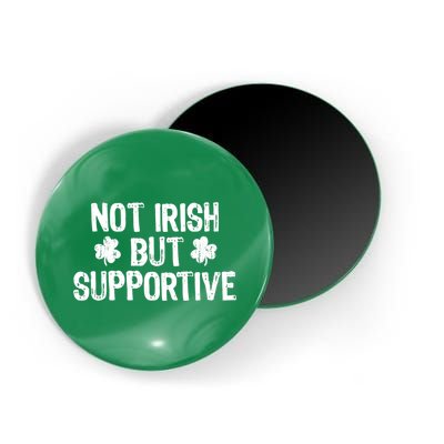 Not Irish But Supportive Funny St Patricks Day Ireland Tee Magnet