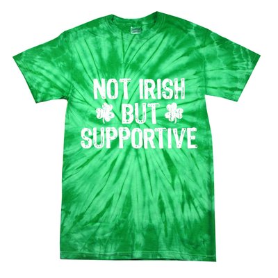 Not Irish But Supportive Funny St Patricks Day Ireland Tee Tie-Dye T-Shirt