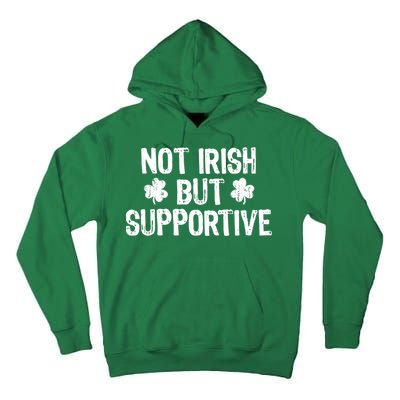 Not Irish But Supportive Funny St Patricks Day Ireland Tee Tall Hoodie
