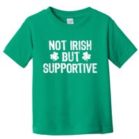 Not Irish But Supportive Funny St Patricks Day Ireland Tee Toddler T-Shirt