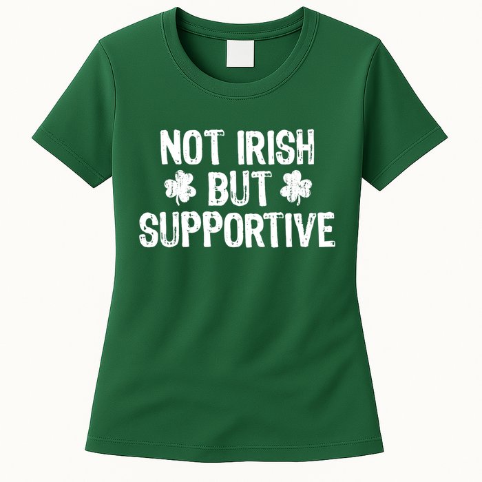 Not Irish But Supportive Funny St Patricks Day Ireland Tee Womens T-Shirt