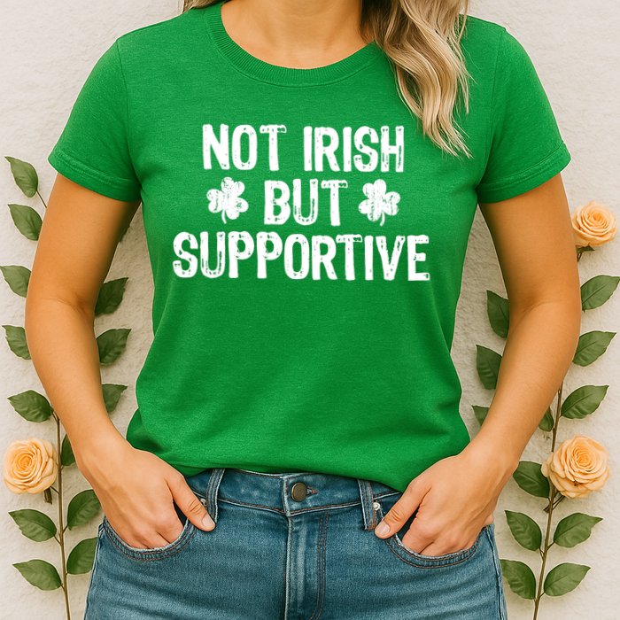 Not Irish But Supportive Funny St Patricks Day Ireland Tee Womens T-Shirt