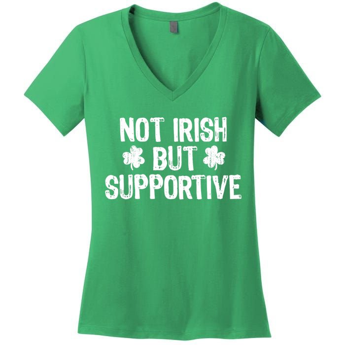 Not Irish But Supportive Funny St Patricks Day Ireland Tee Women's V-Neck T-Shirt