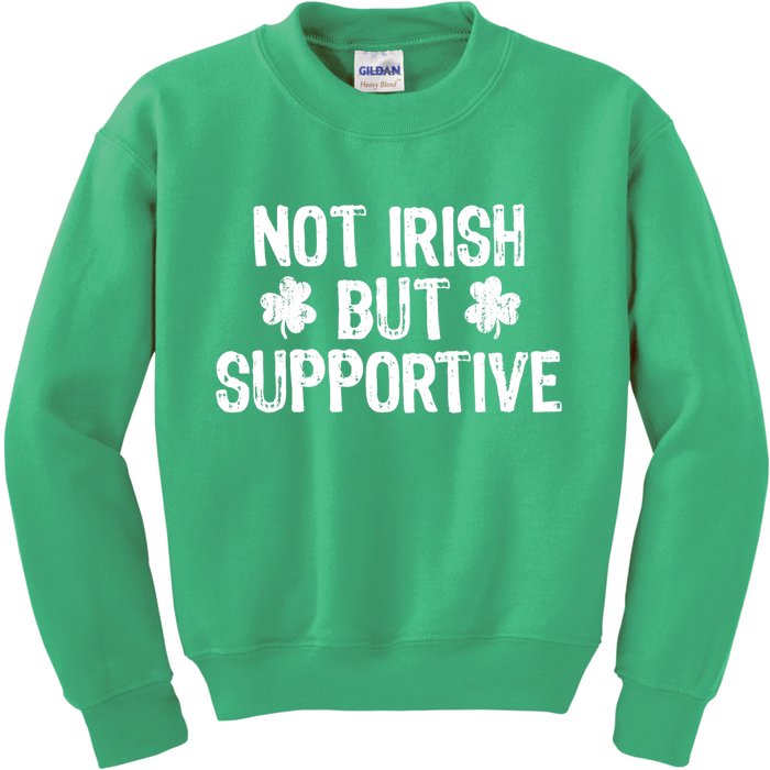Not Irish But Supportive Funny St Patricks Day Ireland Tee Kids Sweatshirt