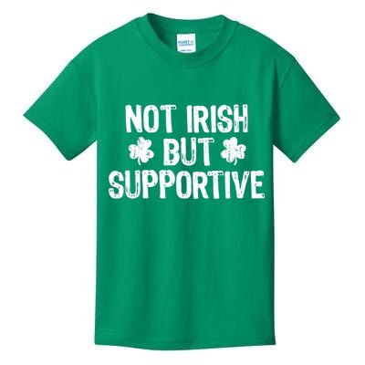 Not Irish But Supportive Funny St Patricks Day Ireland Tee Kids T-Shirt